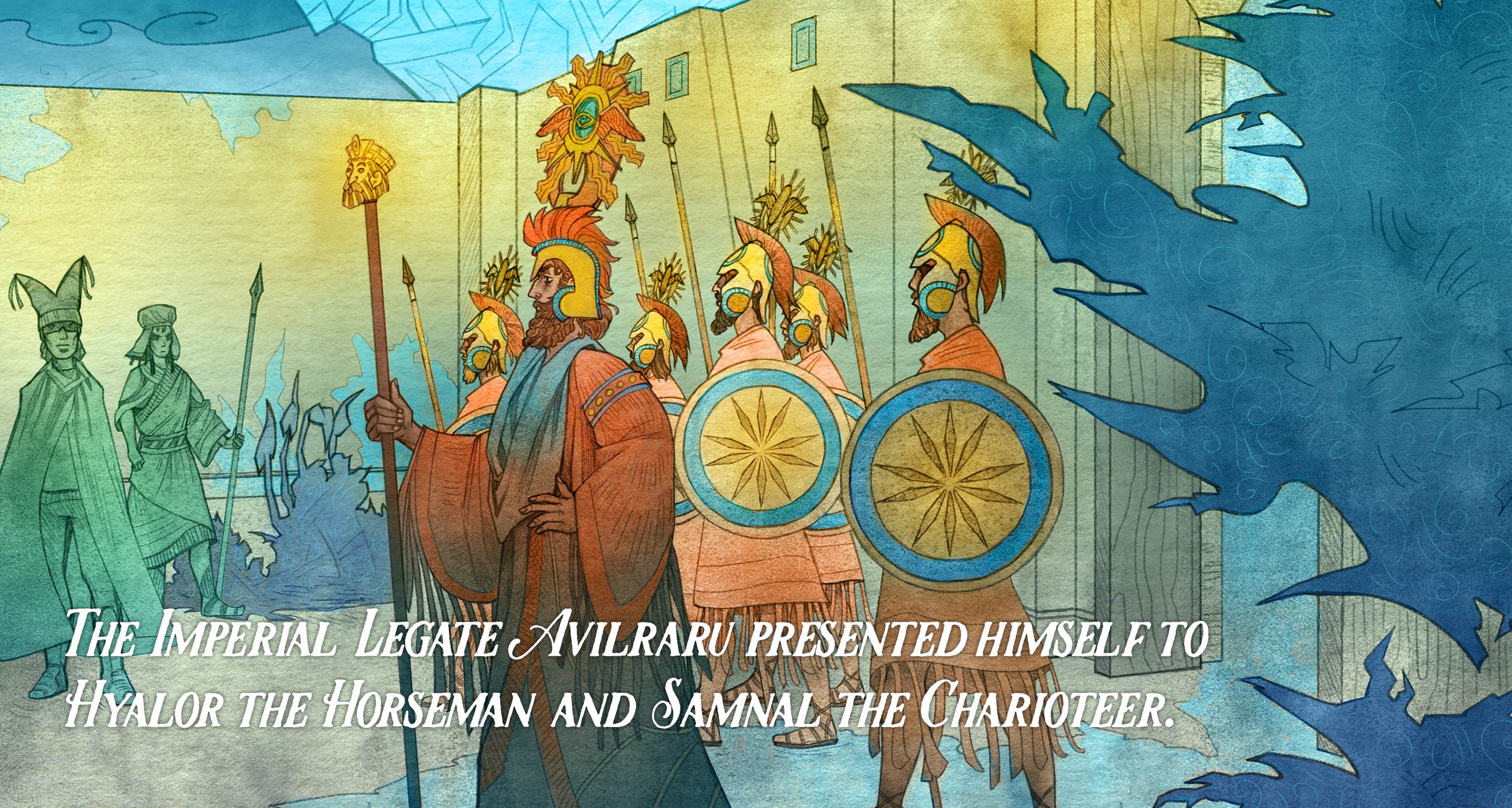 The Imperial Legate Avilraru presented himself to Hyalor the Horseman and Samnal the Charioteer.